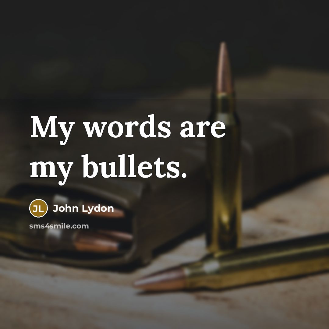 “My words are my bullets.…” quote by John Lydon
