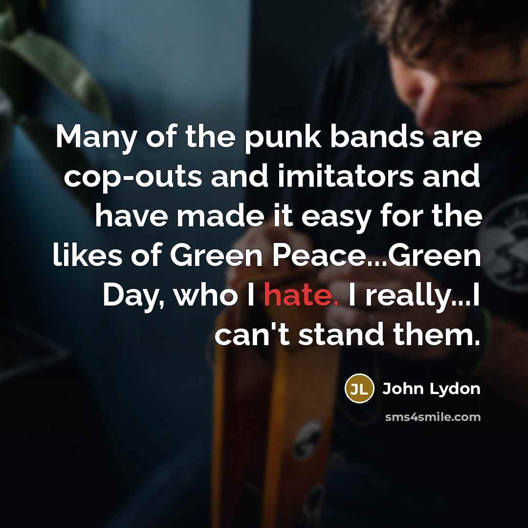 “Many of the punk bands are cop-outs and imitators and…” quote by John Lydon