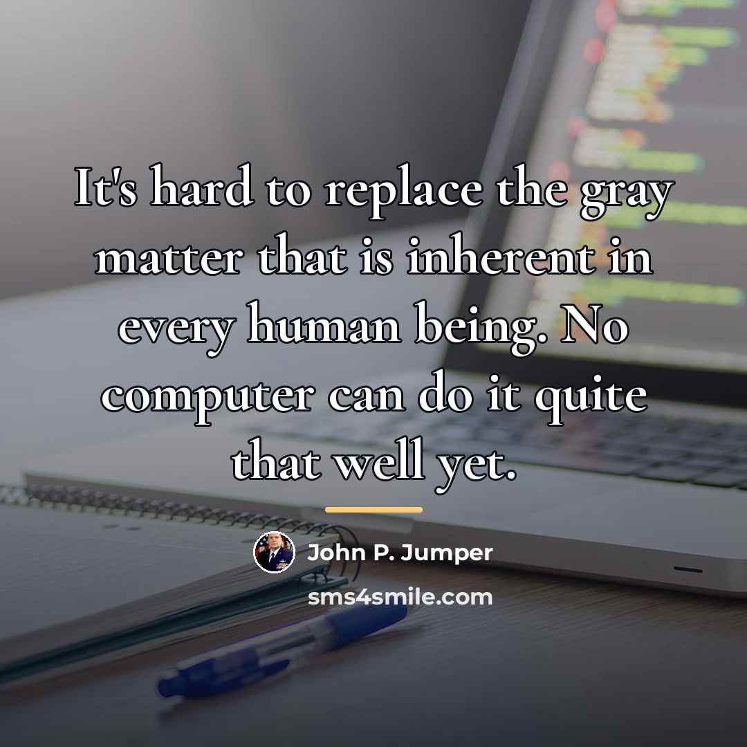 “It's hard to replace the gray matter that is inherent…” quote by John P. Jumper