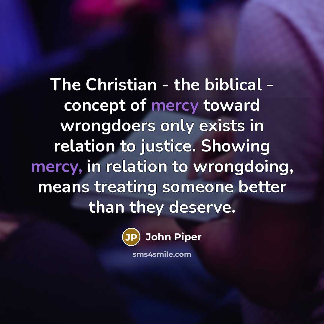 “The Christian - the biblical - concept of mercy toward…” quote by John Piper
