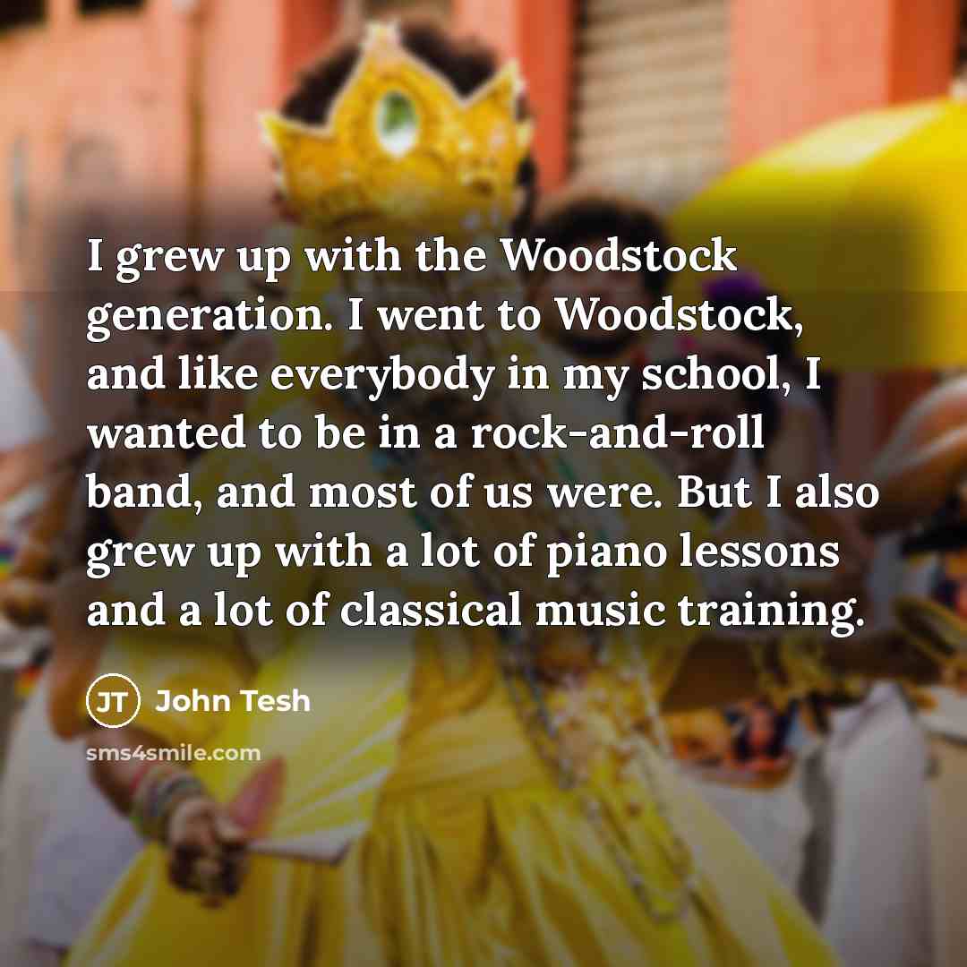 “I grew up with the Woodstock generation. I went to…” quote by John Tesh