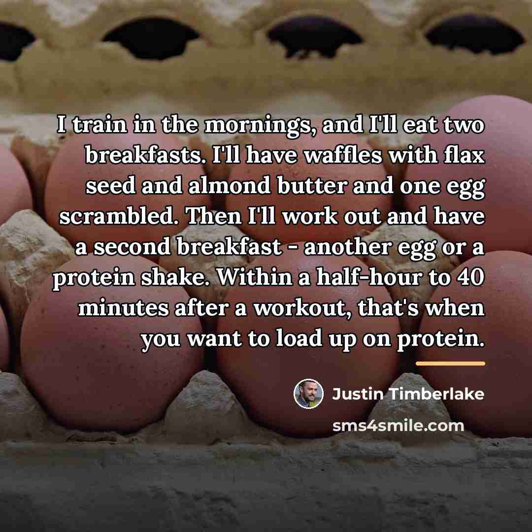 “I train in the mornings, and I'll eat two breakfasts.…” quote by Justin Timberlake
