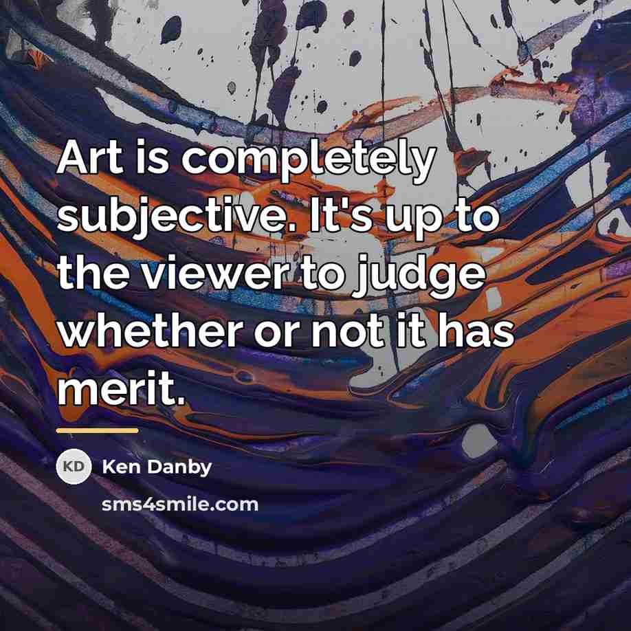 “Art is completely subjective. It's up to the viewer to…” quote by Ken Danby