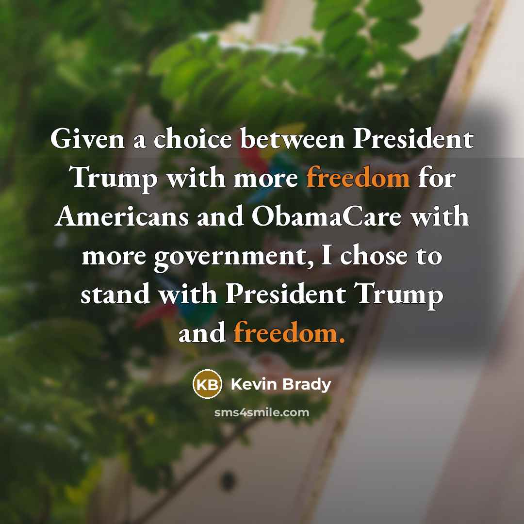 “Given a choice between President Trump with more freedom for…” quote by Kevin Brady