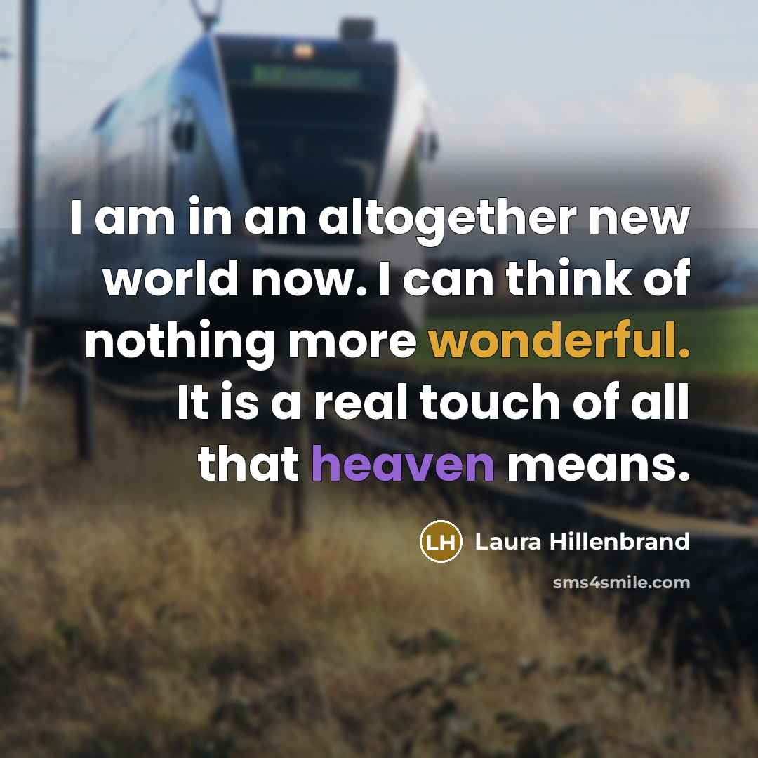 “I am in an altogether new world now. I can…” quote by Laura Hillenbrand