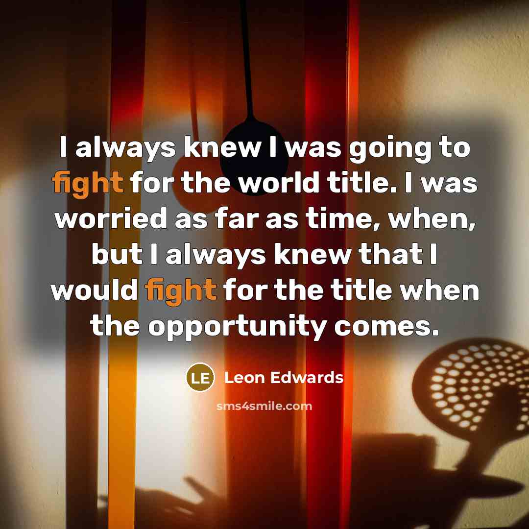 “I always knew I was going to fight for the…” quote by Leon Edwards