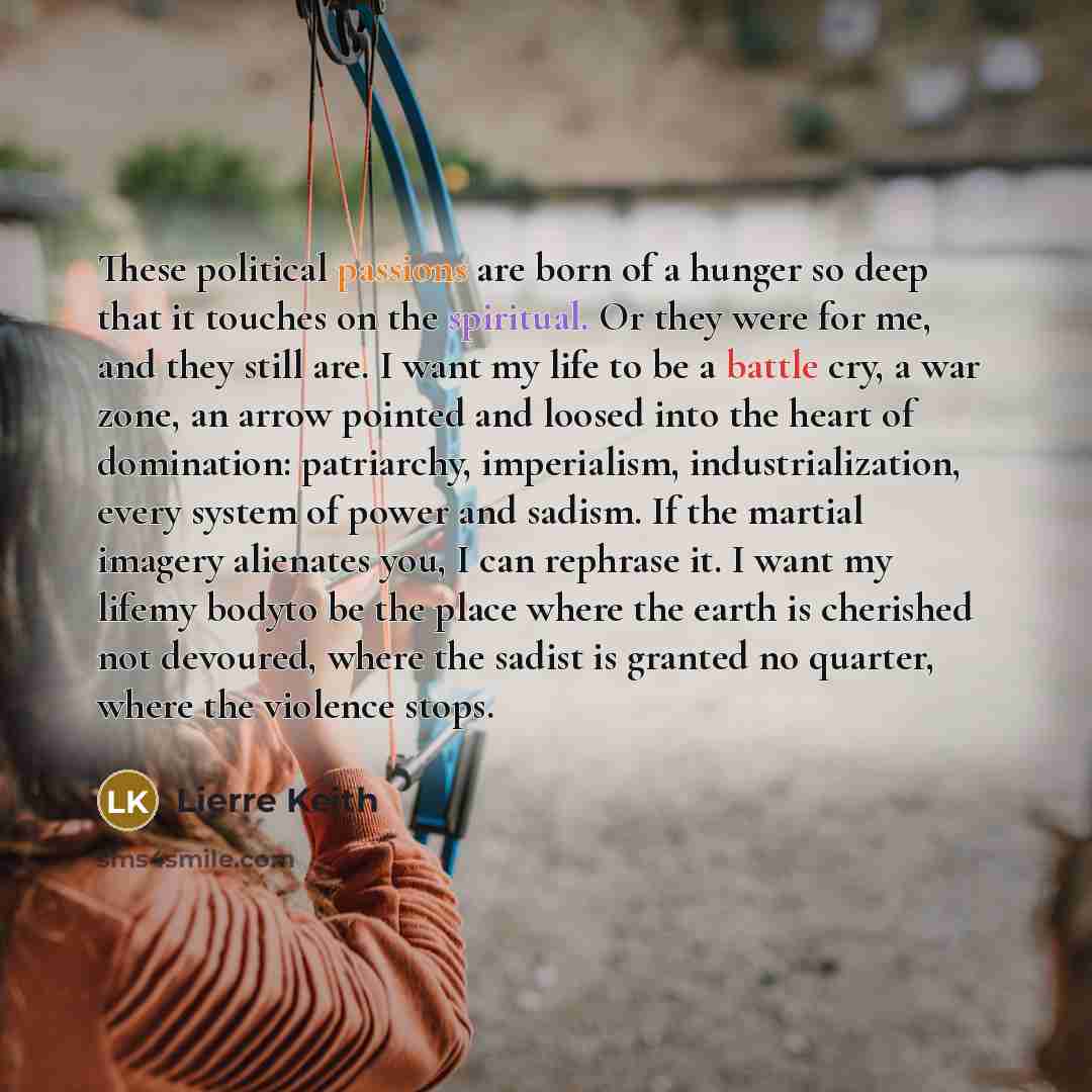 “These political passions are born of a hunger so deep…” quote by Lierre Keith