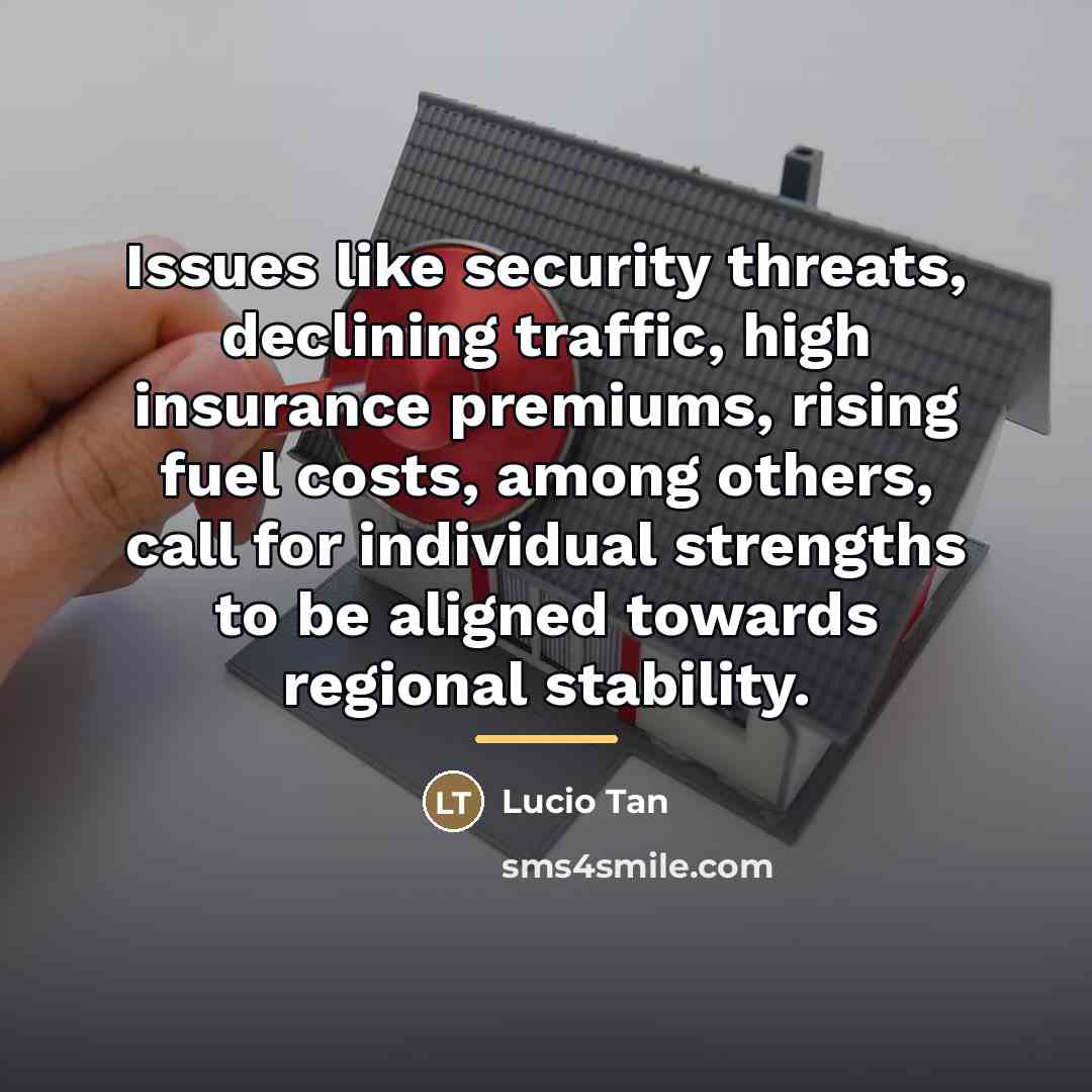 “Issues like security threats, declining traffic, high insurance premiums, rising…” quote by Lucio Tan