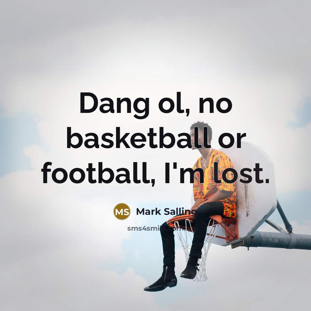“Dang ol, no basketball or football, I'm lost.” quote by Mark Salling