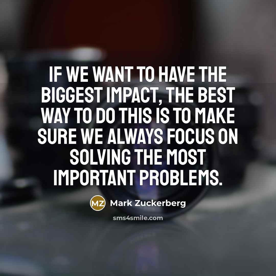 “If we want to have the biggest impact, the best…” quote by Mark Zuckerberg