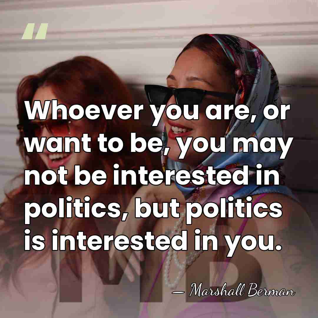 Whoever you are, or want to be, you may not be interested&hellip; - Marshall Berman