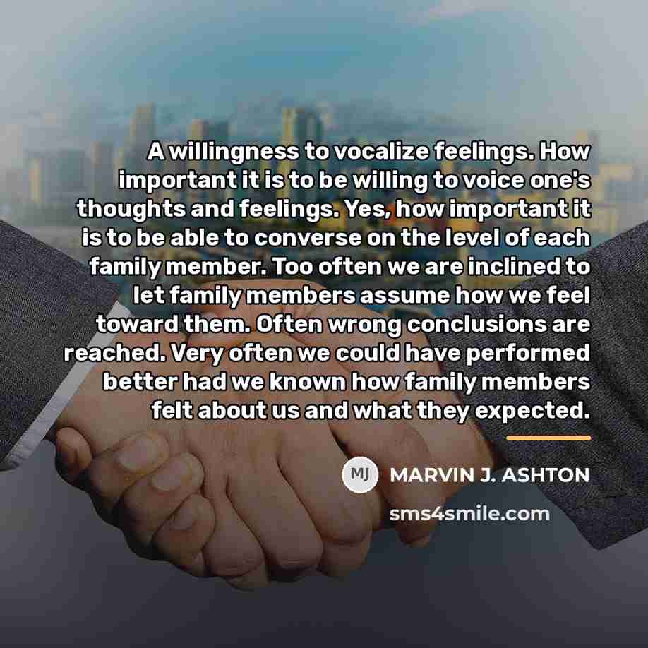 “A willingness to vocalize feelings. How important it is to…” quote by Marvin J. Ashton