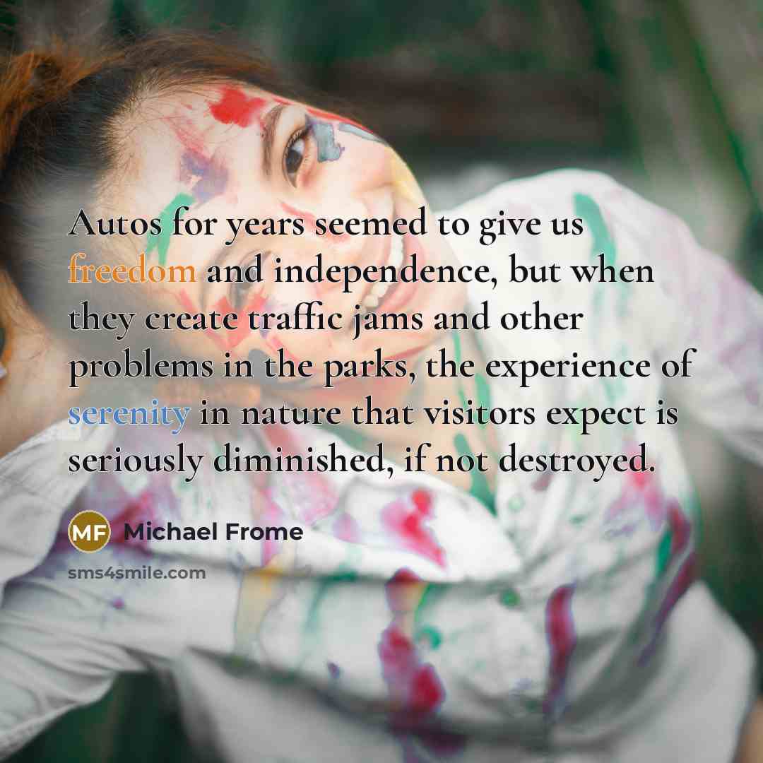 “Autos for years seemed to give us freedom and independence,…” quote by Michael Frome