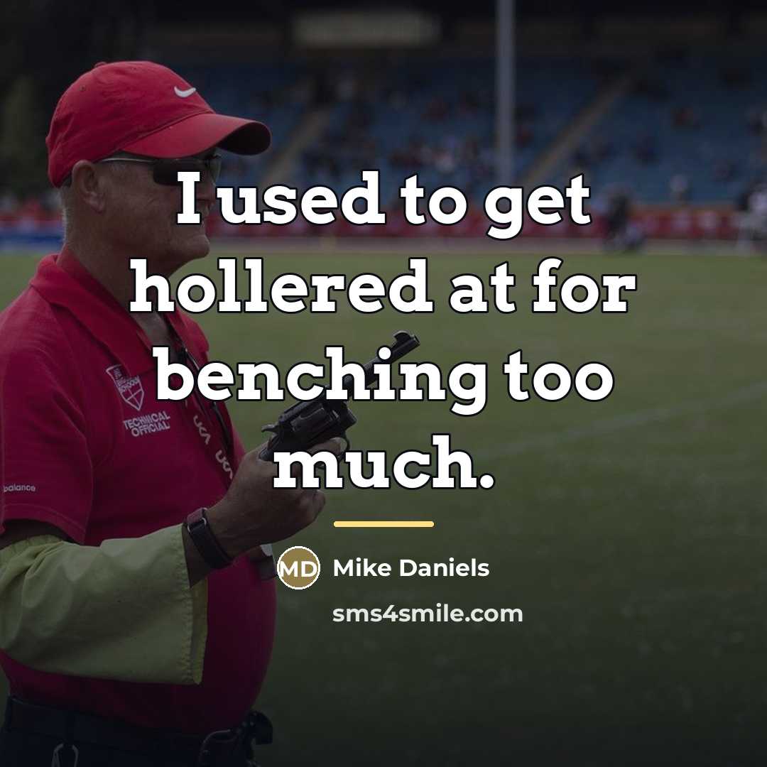 “I used to get hollered at for benching too much.…” quote by Mike Daniels