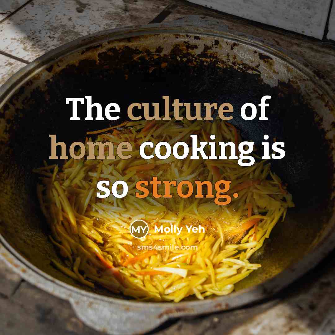 “The culture of home cooking is so strong.…” quote by Molly Yeh