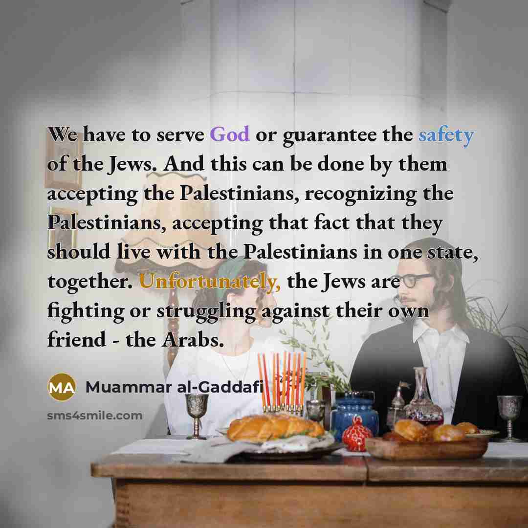 “We have to serve God or guarantee the safety of…” quote by Muammar al-Gaddafi