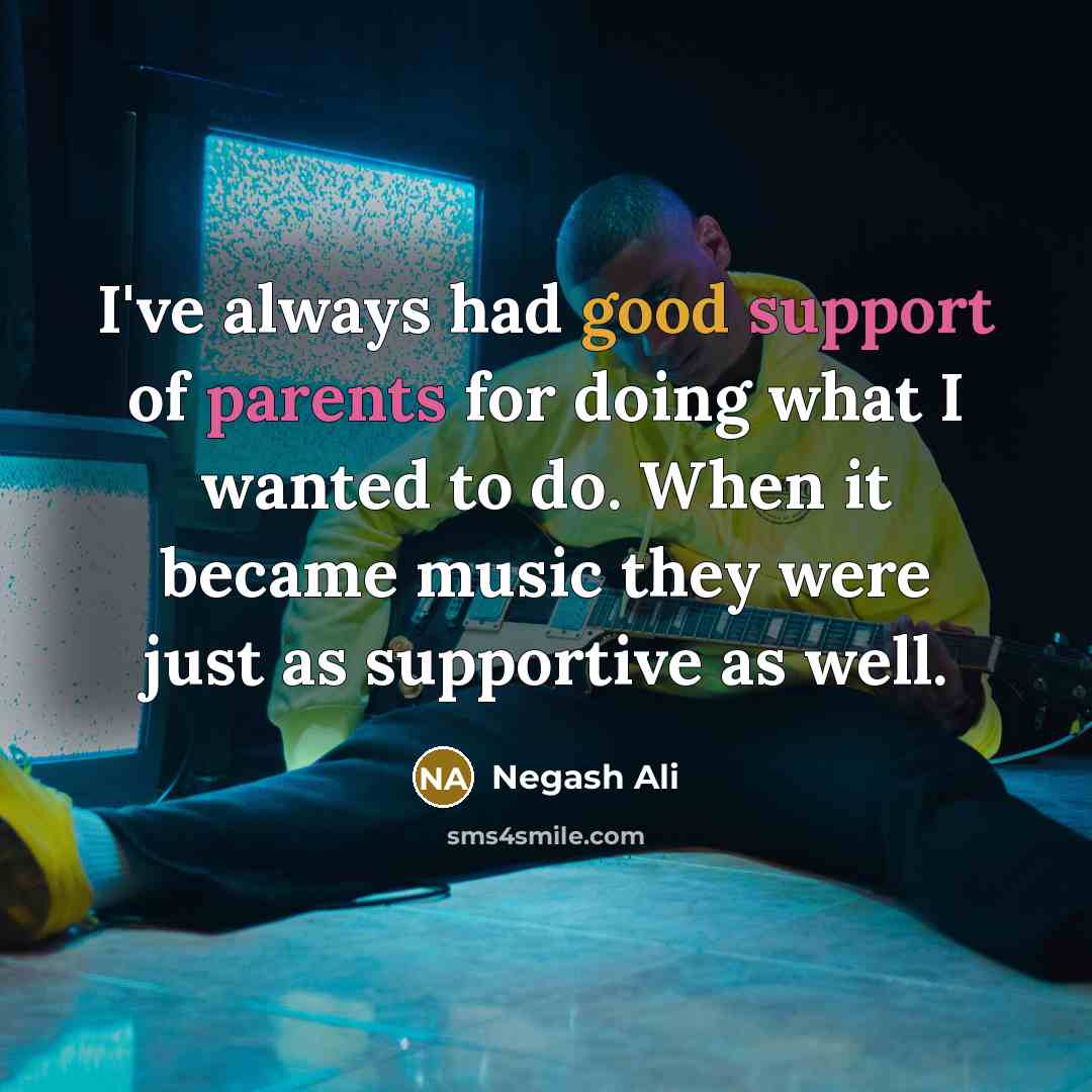 “I've always had good support of parents for doing what…” quote by Negash Ali