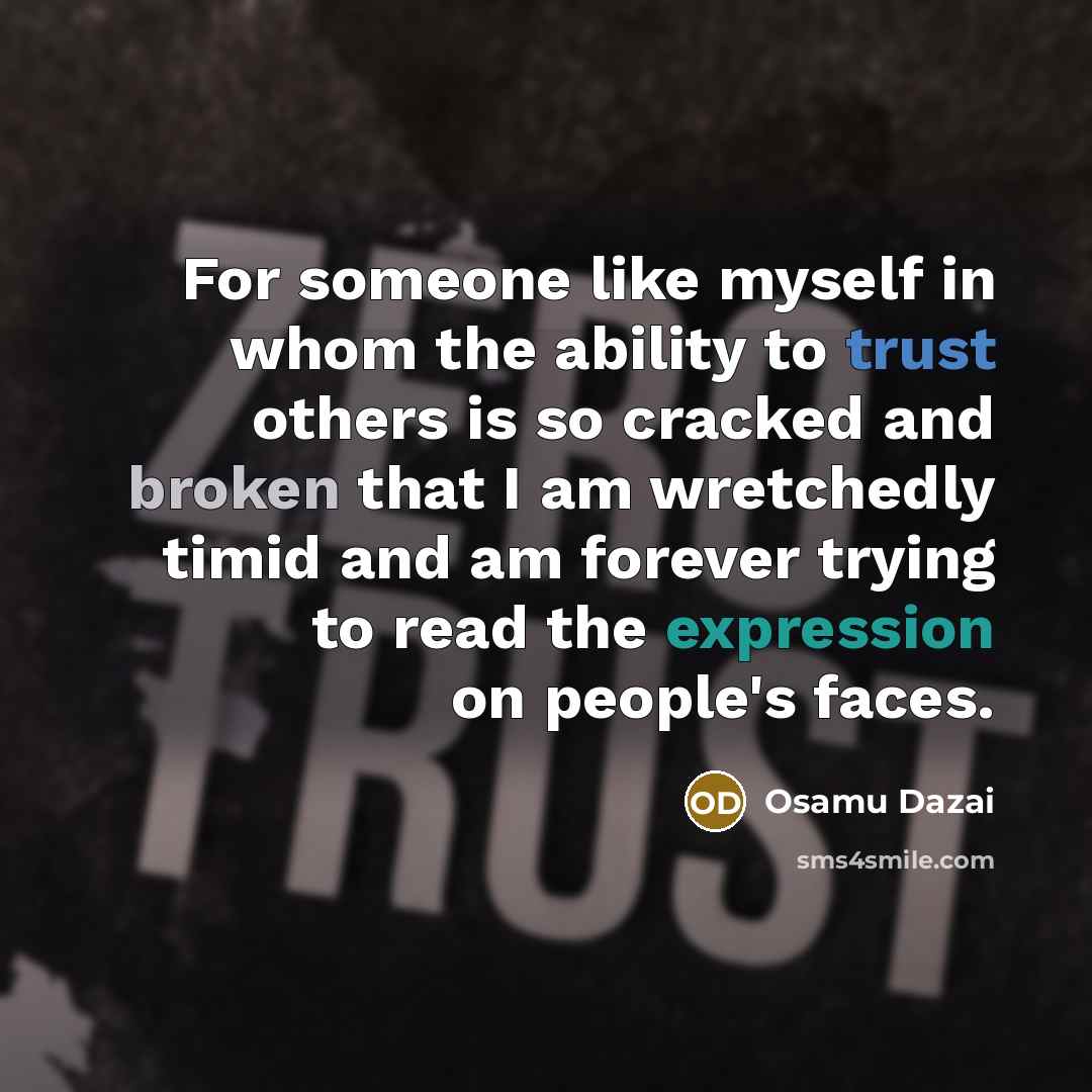 “For someone like myself in whom the ability to trust…” quote by Osamu Dazai