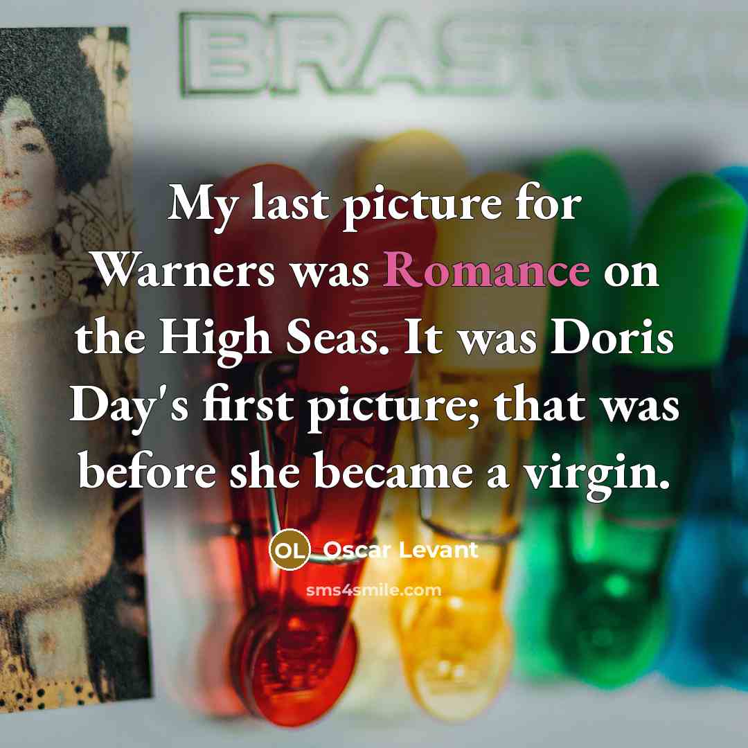 “My last picture for Warners was Romance on the High…” quote by Oscar Levant