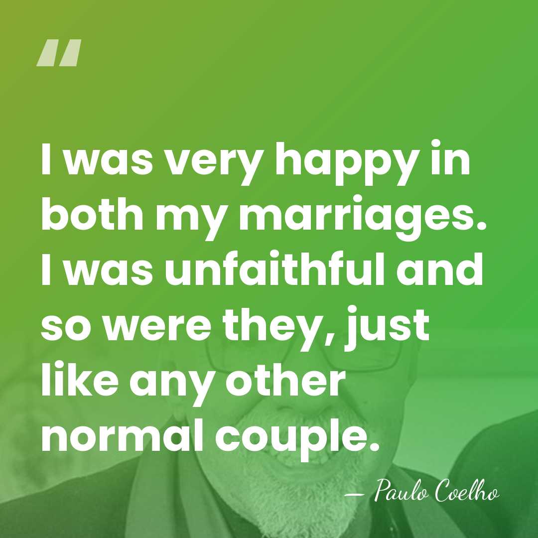 I was very happy in both my marriages. I was unfaithful and&hellip; - Paulo Coelho