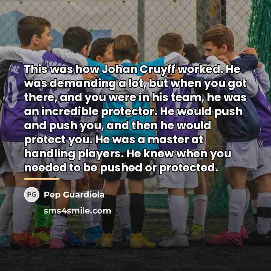 “This was how Johan Cruyff worked. He was demanding a…” quote by Pep Guardiola