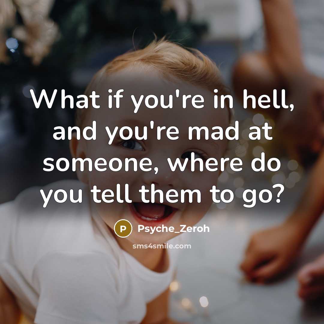 “What if you're in hell, and you're mad at someone,…” quote by Psyche_Zeroh