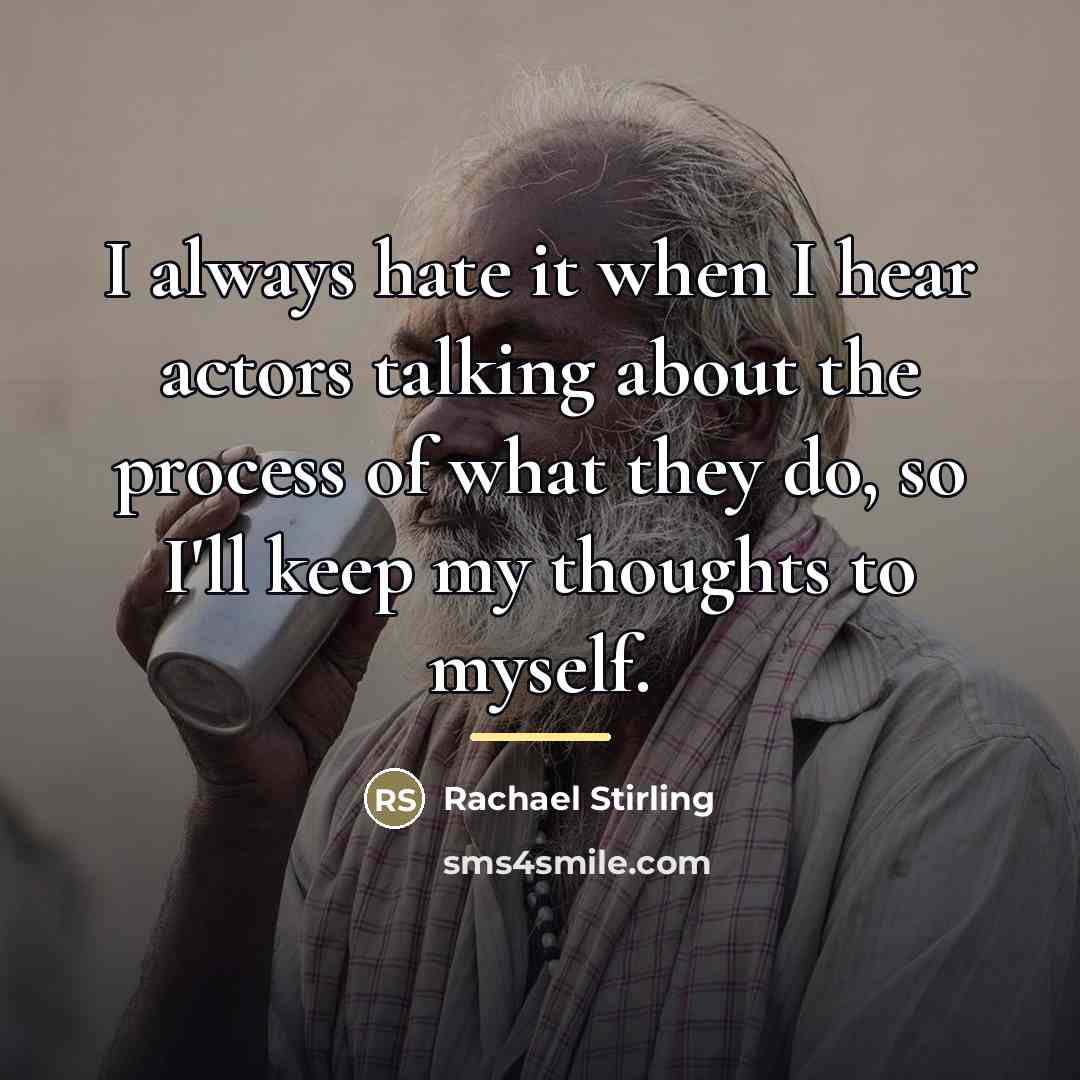 “I always hate it when I hear actors talking about…” quote by Rachael Stirling