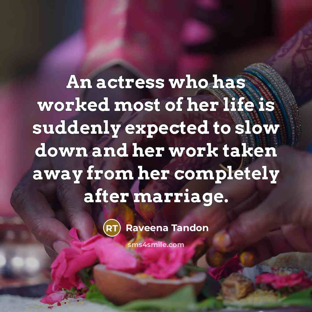“An actress who has worked most of her life is…” quote by Raveena Tandon