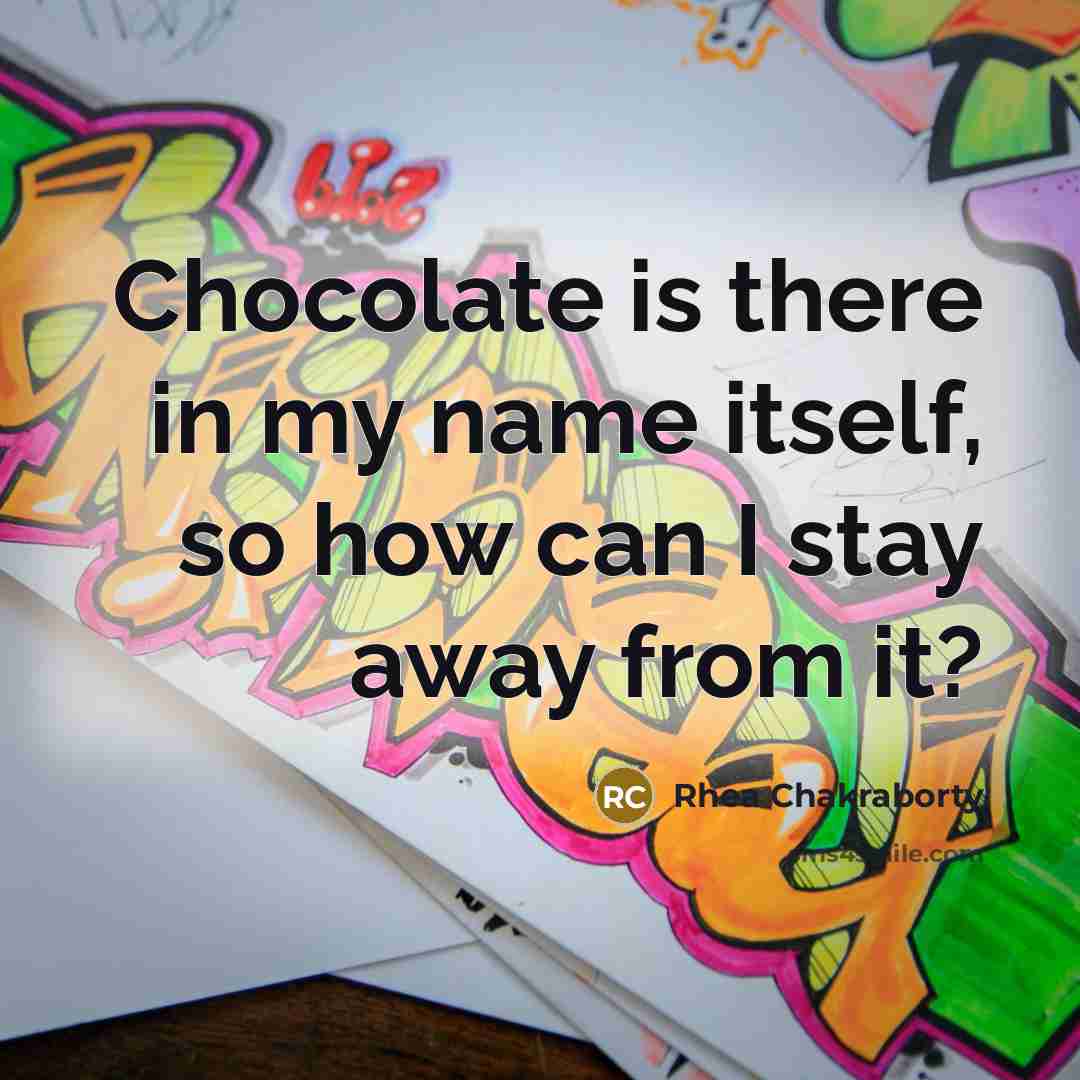 “Chocolate is there in my name itself, so how can…” quote by Rhea Chakraborty