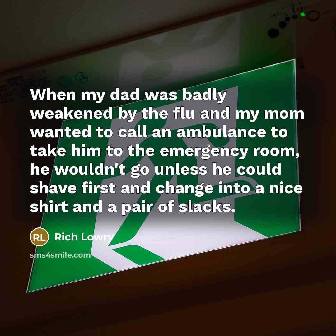 “When my dad was badly weakened by the flu and…” quote by Rich Lowry