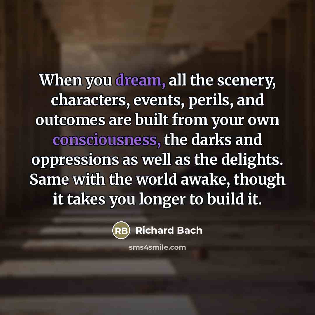 “When you dream, all the scenery, characters, events, perils, and…” quote by Richard Bach