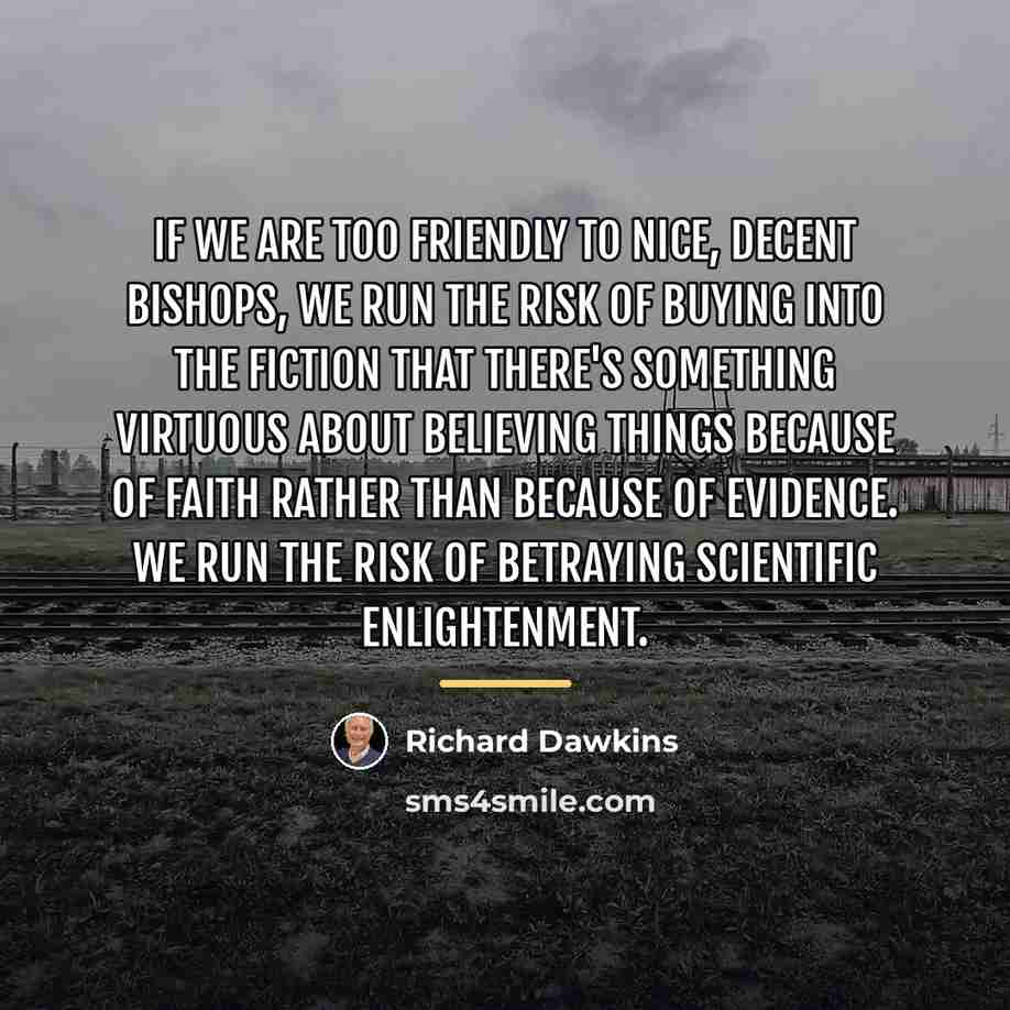 “If we are too friendly to nice, decent bishops, we…” quote by Richard Dawkins