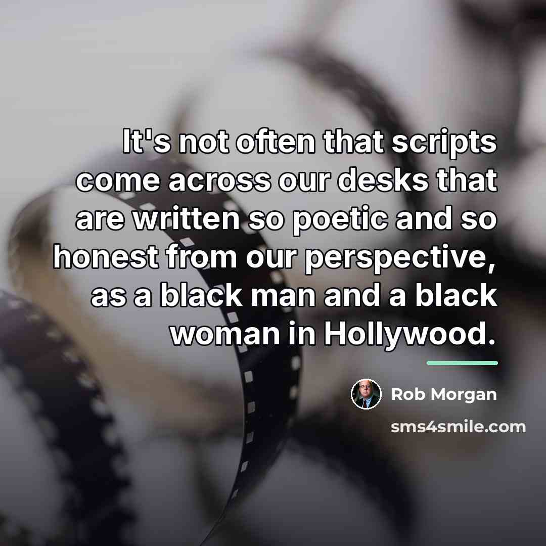 “It's not often that scripts come across our desks that…” quote by Rob Morgan
