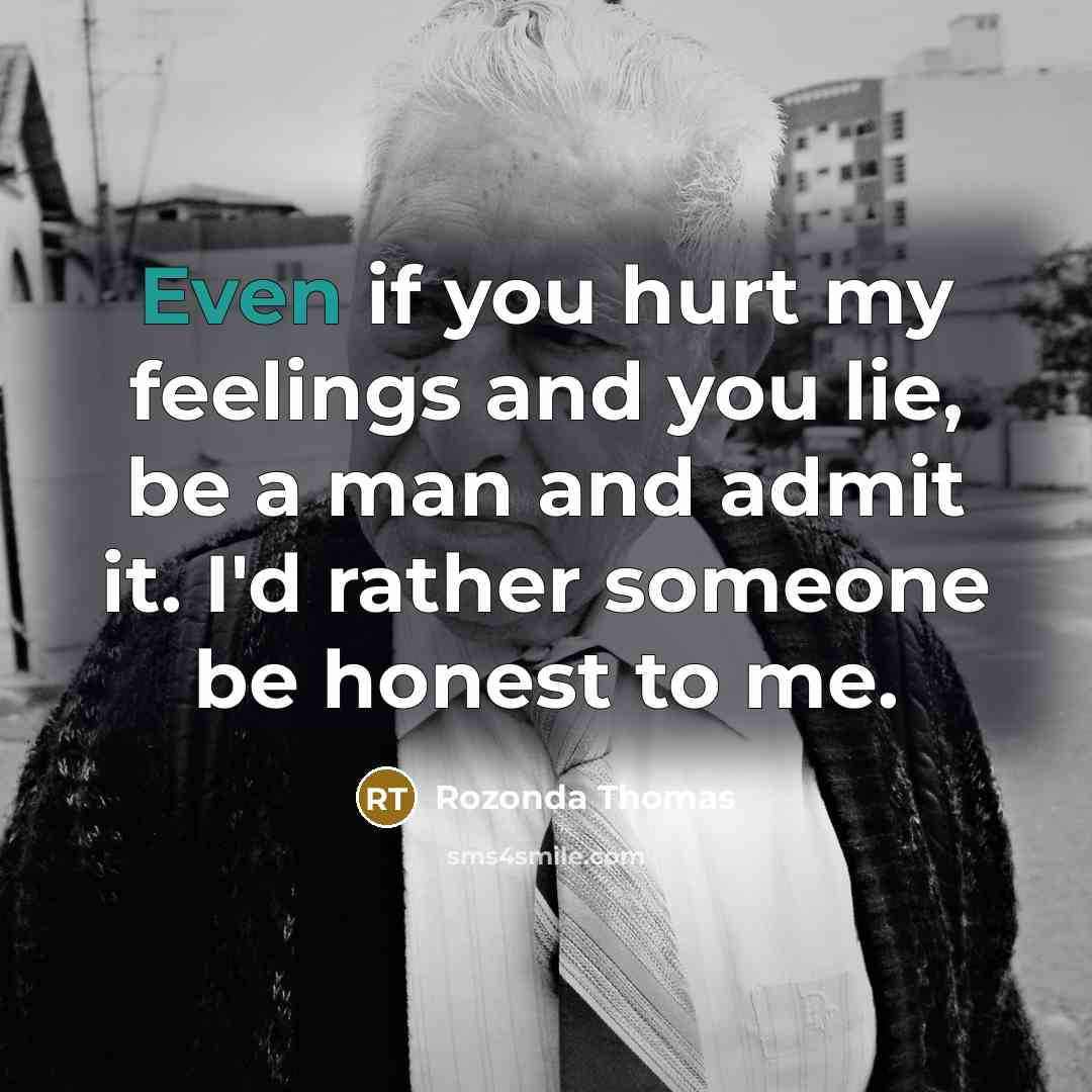 “Even if you hurt my feelings and you lie, be…” quote by Rozonda Thomas