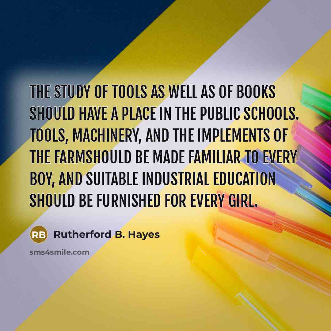 “The study of tools as well as of books should…” quote by Rutherford B. Hayes