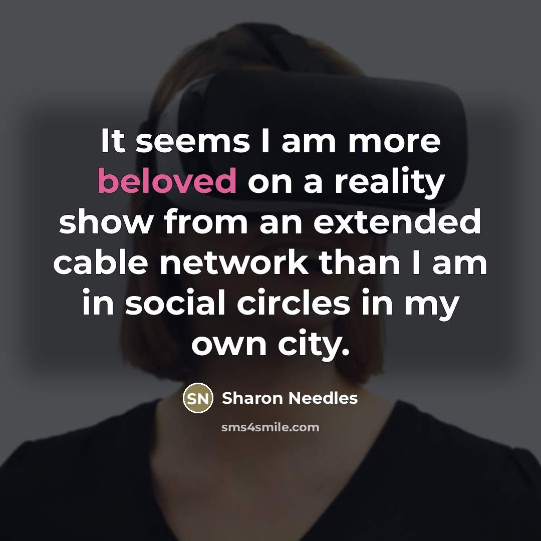 “It seems I am more beloved on a reality show…” quote by Sharon Needles