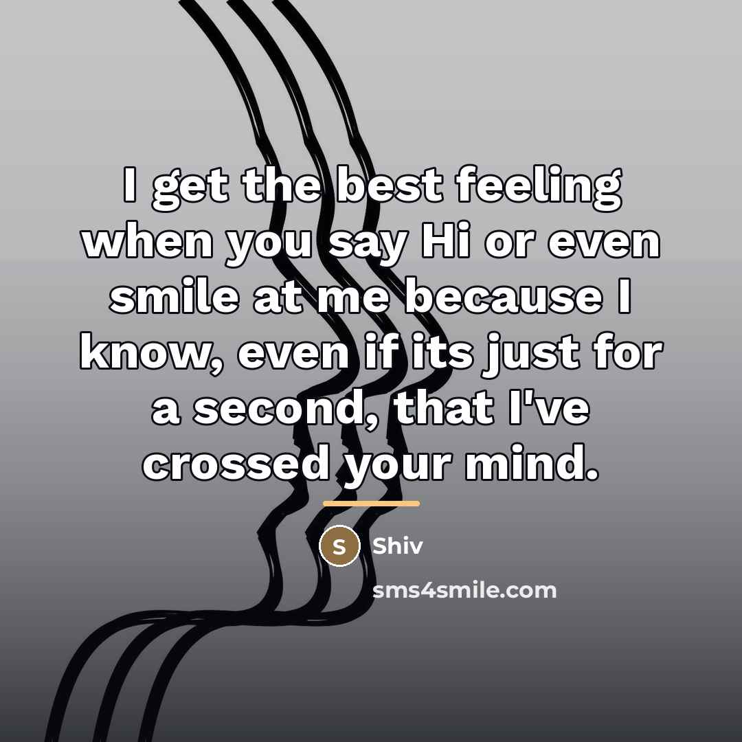 “I get the best feeling when you say Hi or…” quote by Shiv