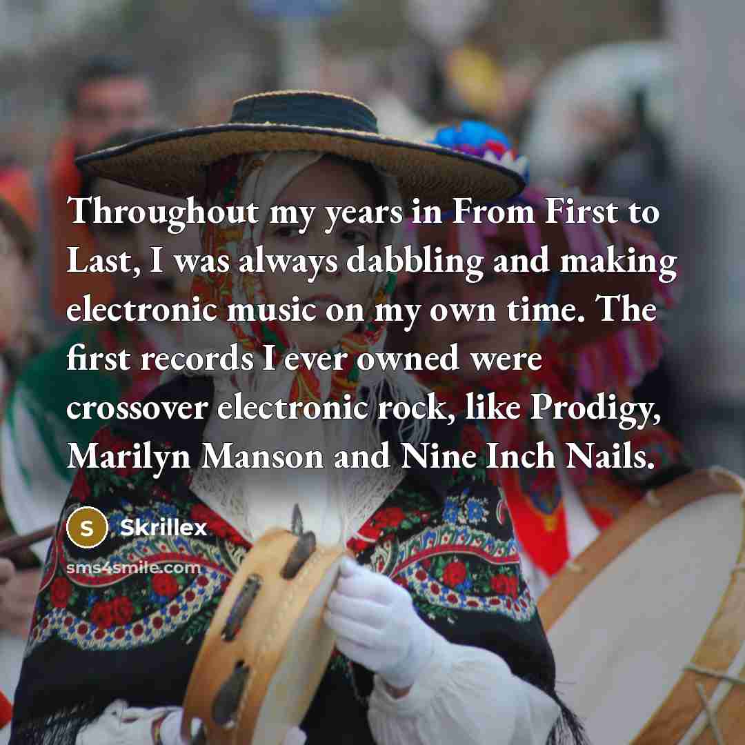 “Throughout my years in From First to Last, I was…” quote by Skrillex