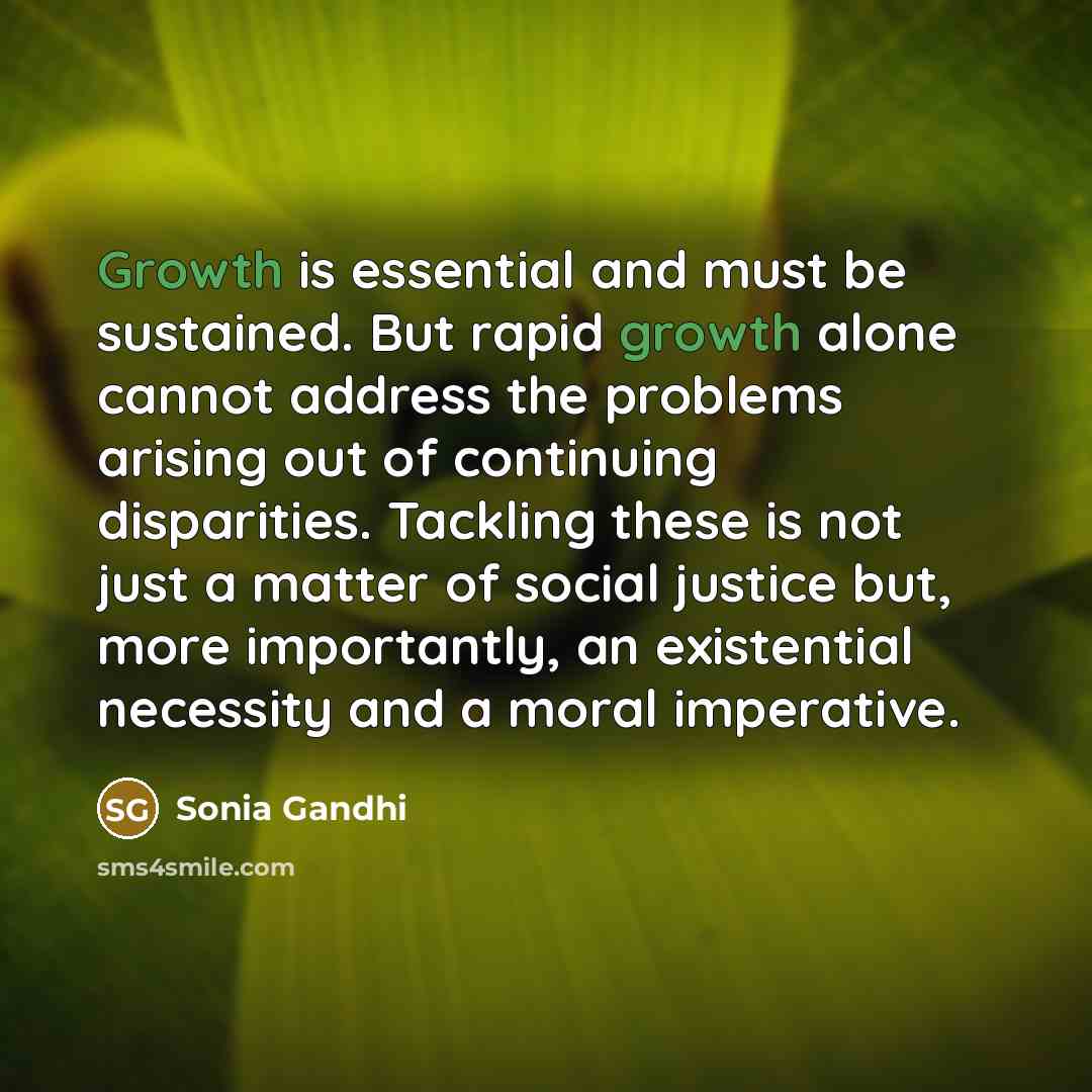 “Growth is essential and must be sustained. But rapid growth…” quote by Sonia Gandhi