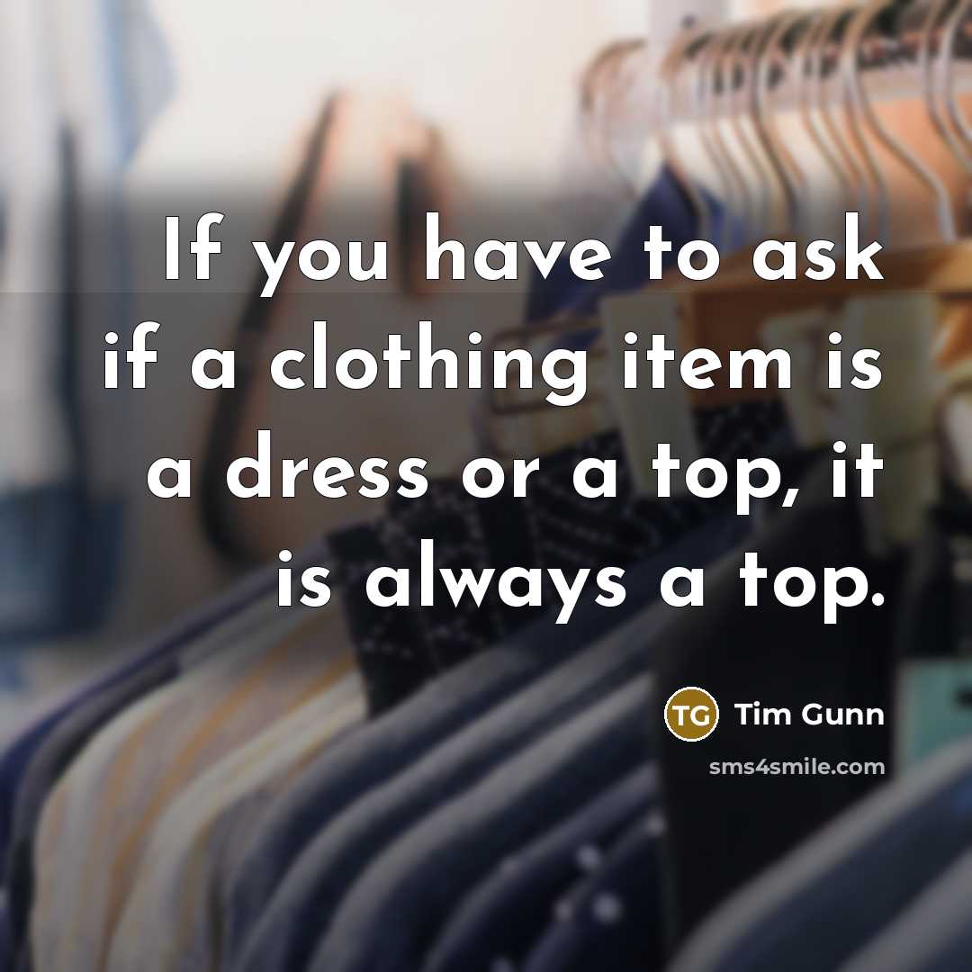 “If you have to ask if a clothing item is…” quote by Tim Gunn