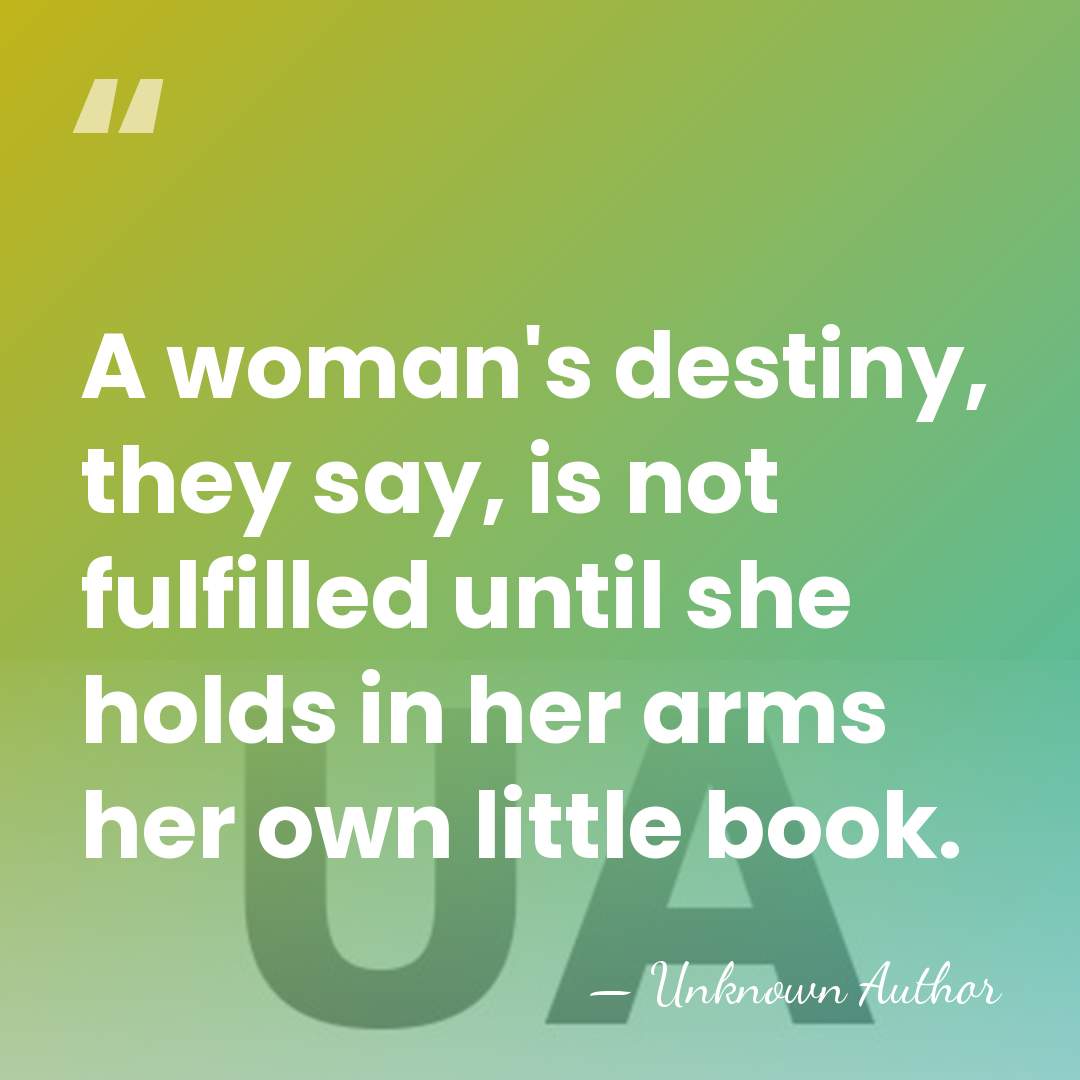 A woman's destiny, they say, is not fulfilled until she holds in&hellip; - Unknown Author