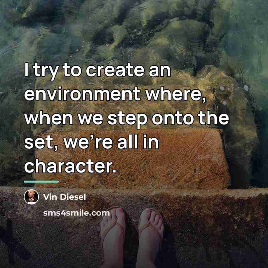 “I try to create an environment where, when we step…” quote by Vin Diesel