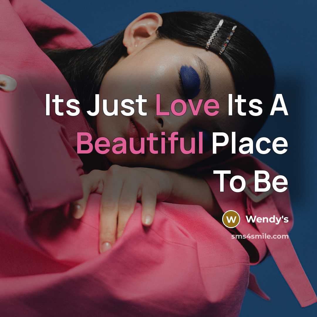 “Its Just Love Its A Beautiful Place To Be” quote by Wendy's