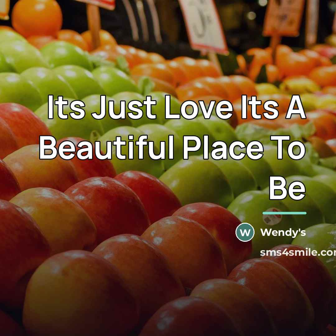 “Its Just Love Its A Beautiful Place To Be…” quote by Wendy's