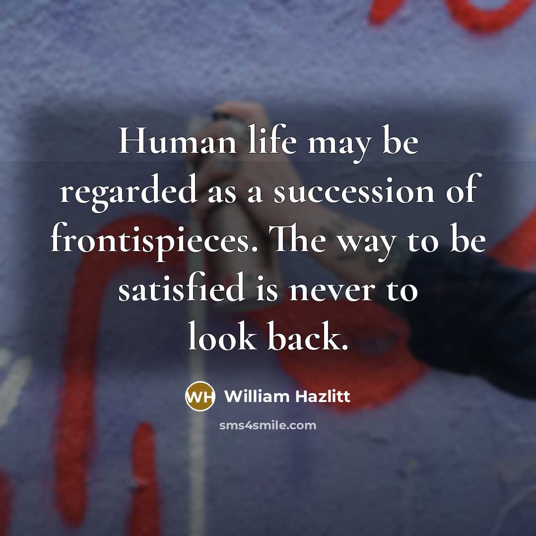 “Human life may be regarded as a succession of frontispieces.…” quote by William Hazlitt