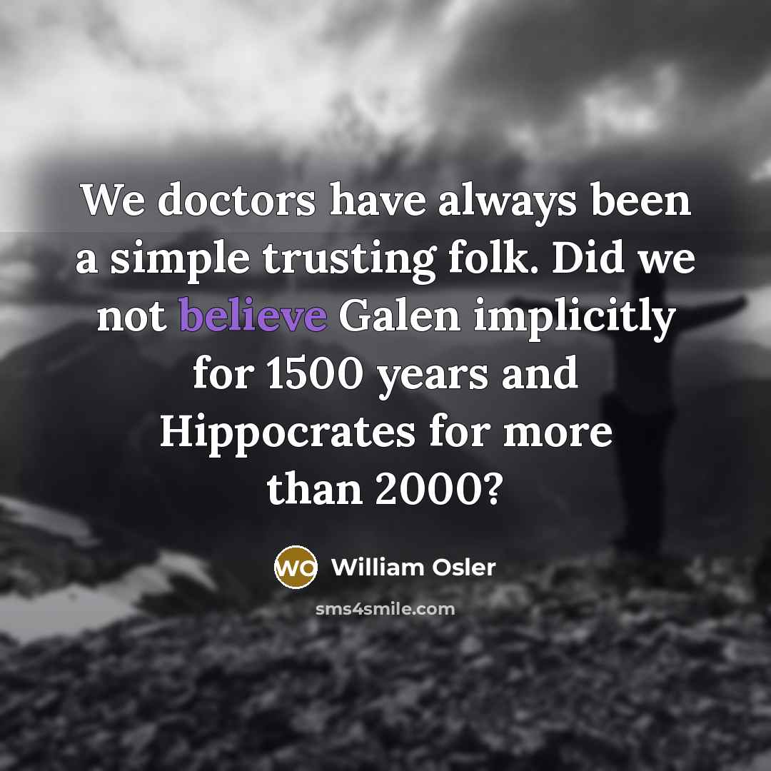 “We doctors have always been a simple trusting folk. Did…” quote by William Osler