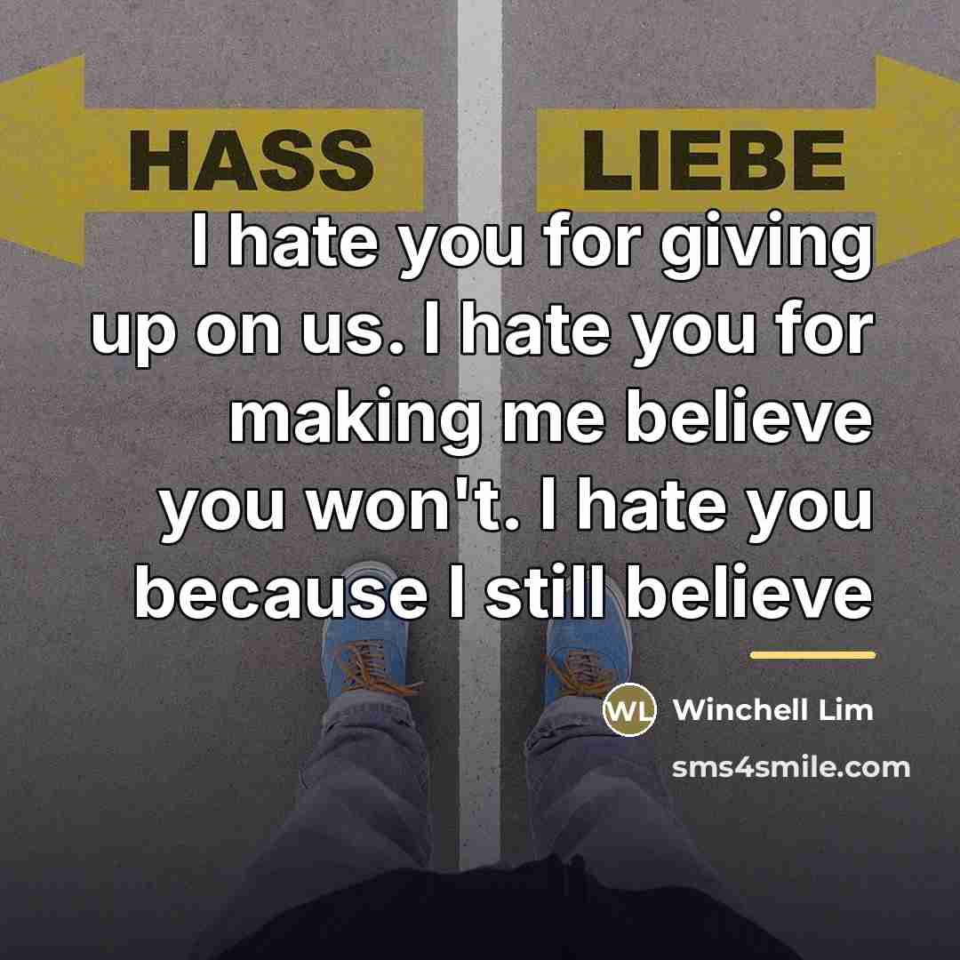 “I hate you for giving up on us. I hate…” quote by Winchell Lim
