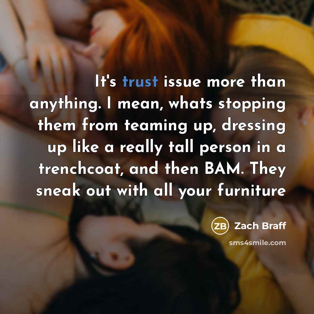 “It's trust issue more than anything. I mean, whats stopping…” quote by Zach Braff