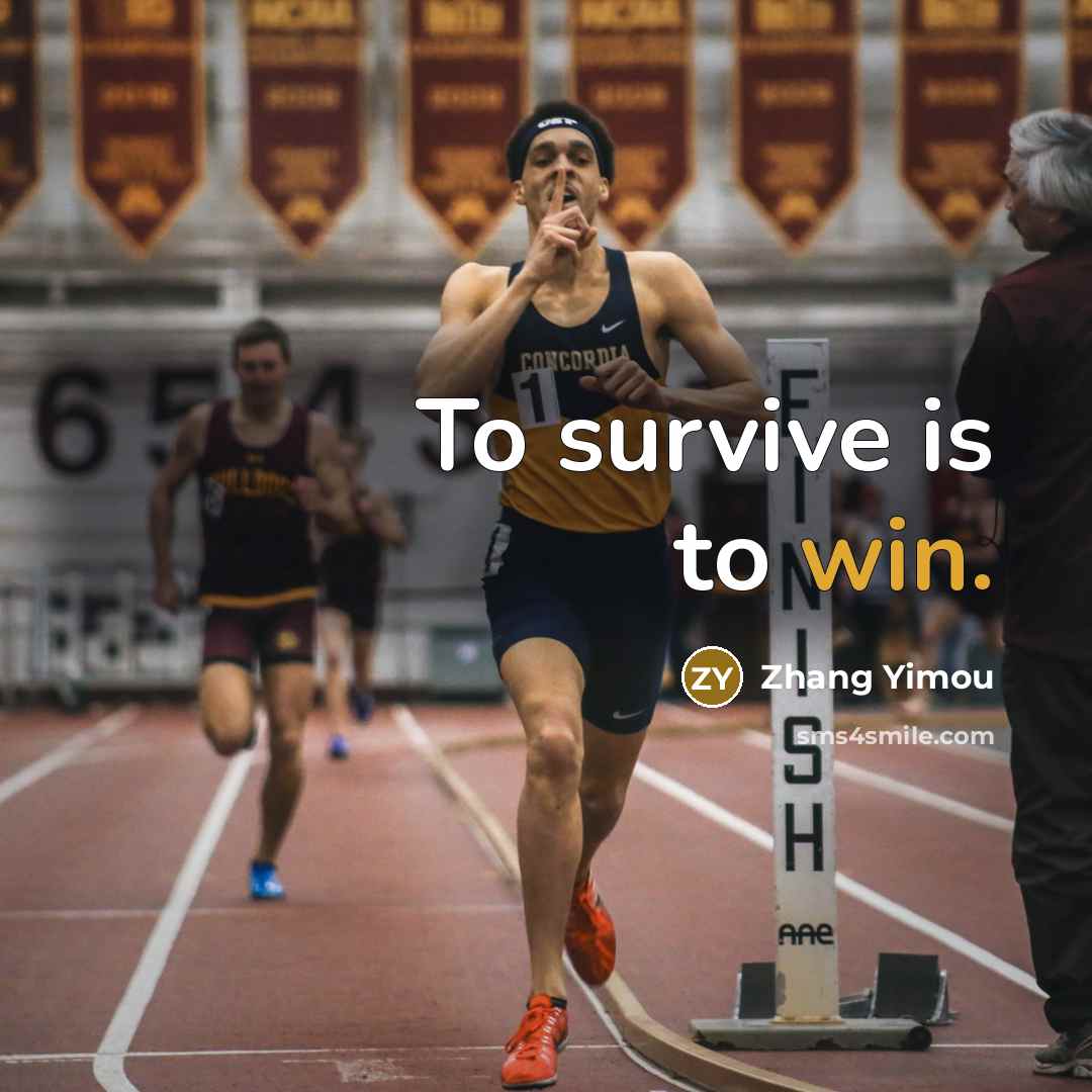 “To survive is to win.…” quote by Zhang Yimou