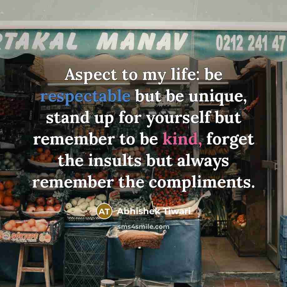 “Aspect to my life: be respectable but be unique, stand…” quote by Abhishek Tiwari